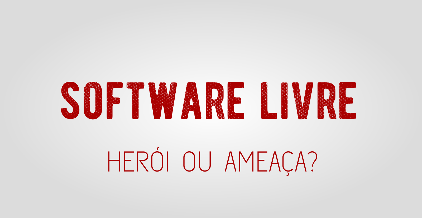 software-livre-heroi-ou-ameaca-1
